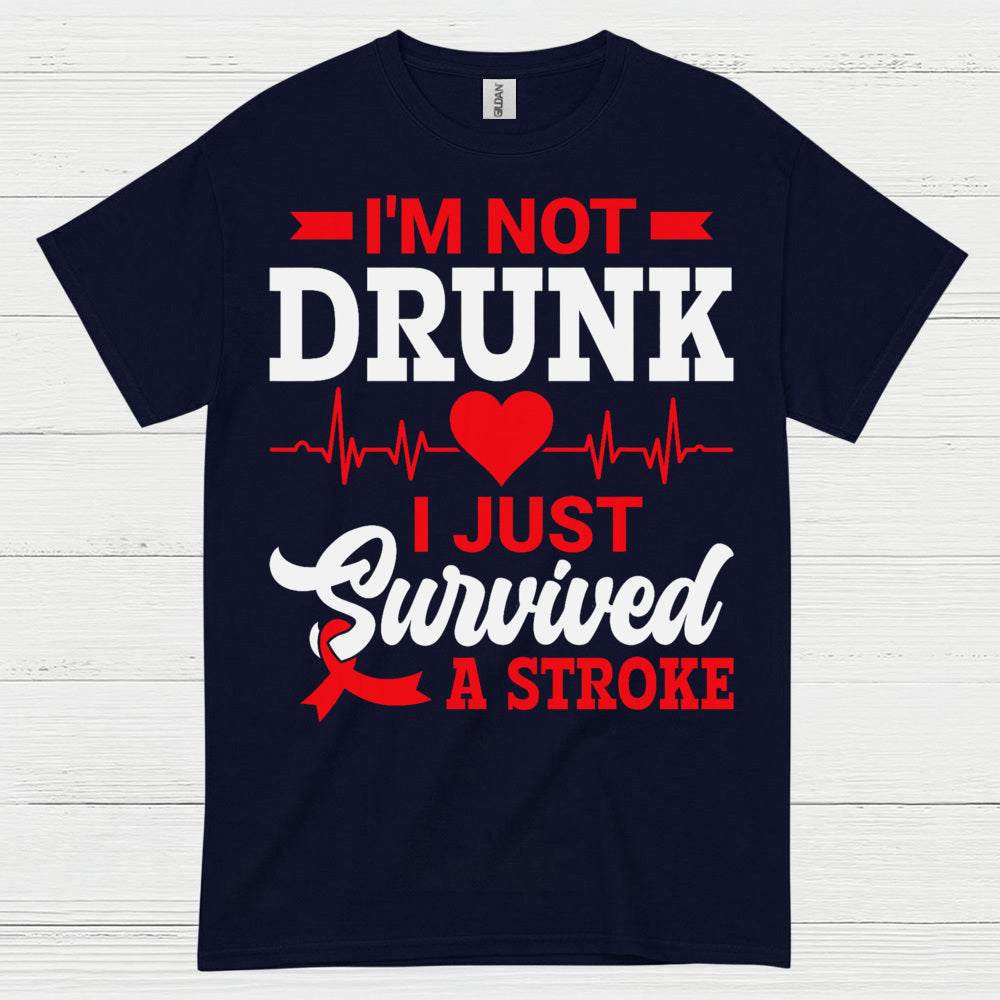 I’m Not Drunk I Just Survived A Stroke T Shirt