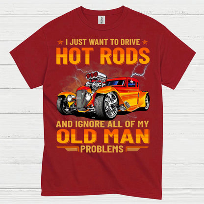 Hot Rods Over Old Man Problems T Shirt