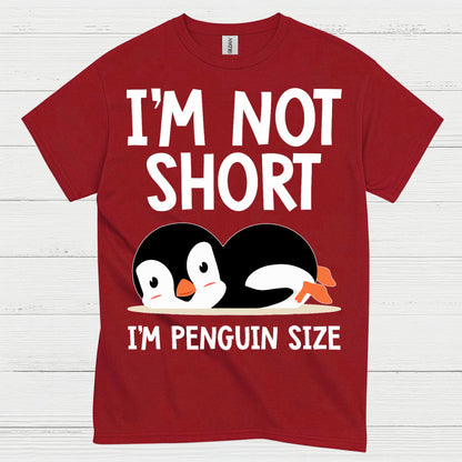 I’m Not Short I’m Penguin Size Funny T Shirt