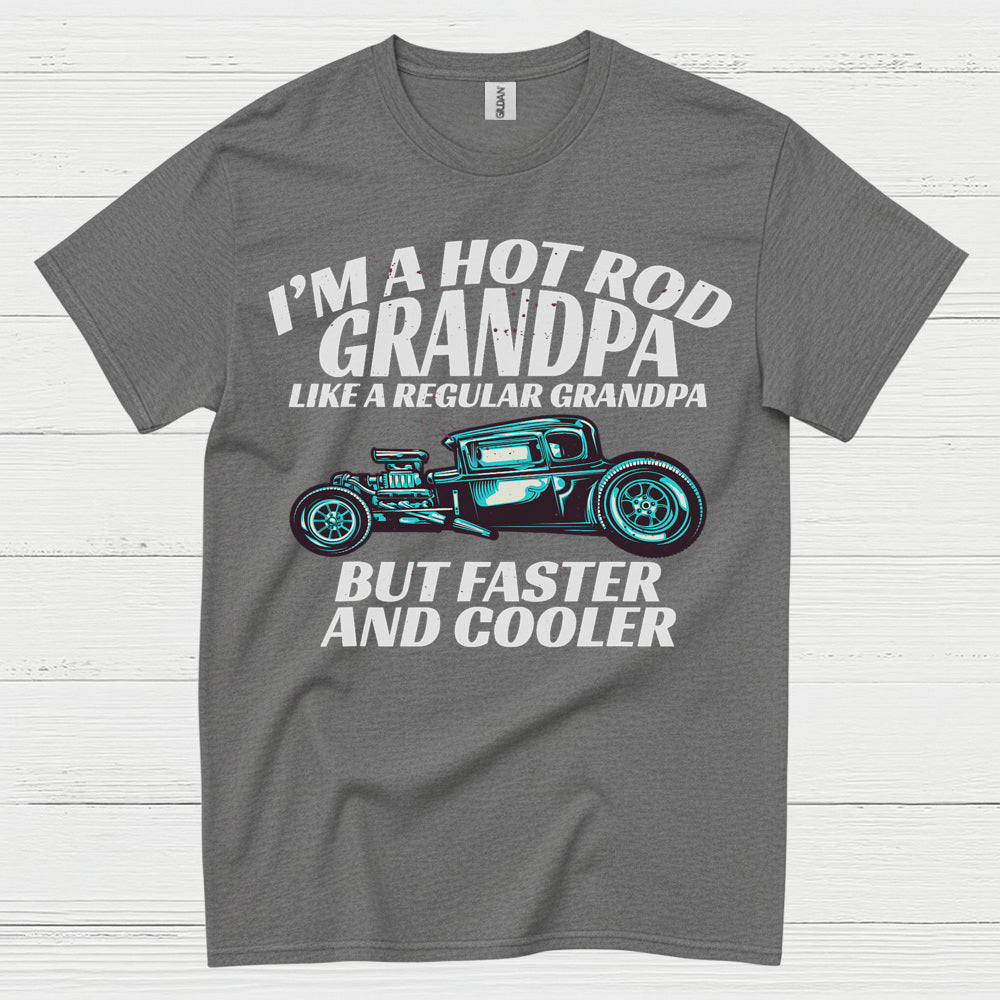 Hot Rod Grandpa Faster And Cooler T Shirt