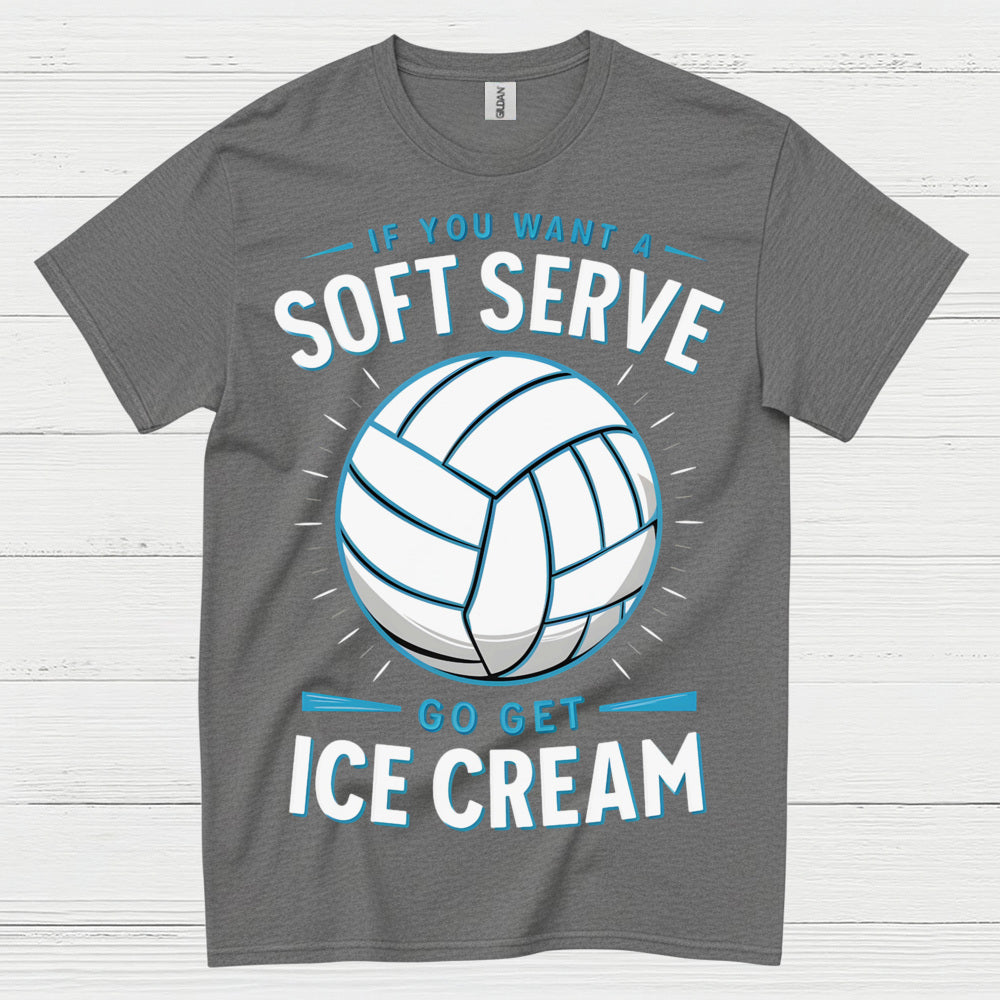 If You Want Soft Serve Volleyball Humor T Shirt