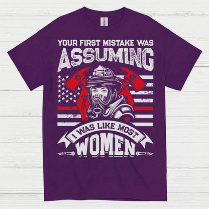 Assuming I Wasn’t Like Most Women Firefighter T Shirt