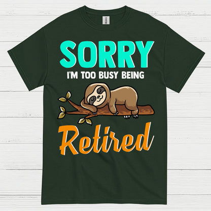 Sorry Im Too Busy Being Retired Sloth T Shirt