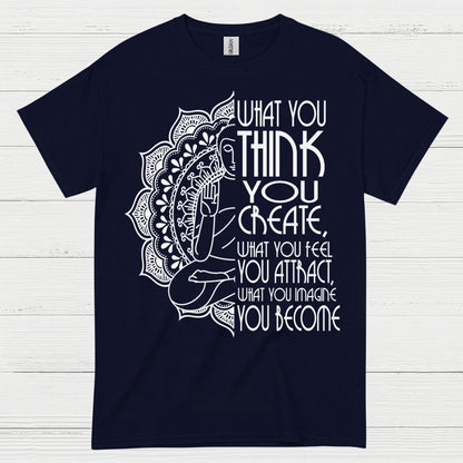 What You Think You Create Zen Quote T Shirt