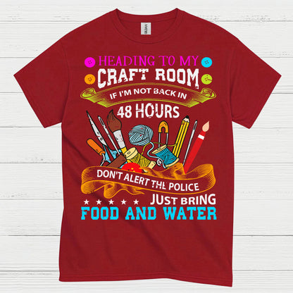 Heading To My Craft Room Humor Crafting T Shirt