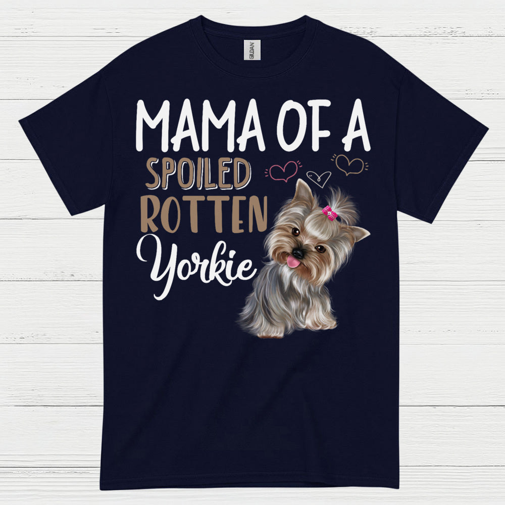 Mama Of A Spoiled Rotten Yorkie T Shirt