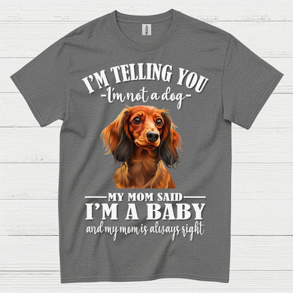 My Mom Said Im A Baby Dachshund Dog T Shirt