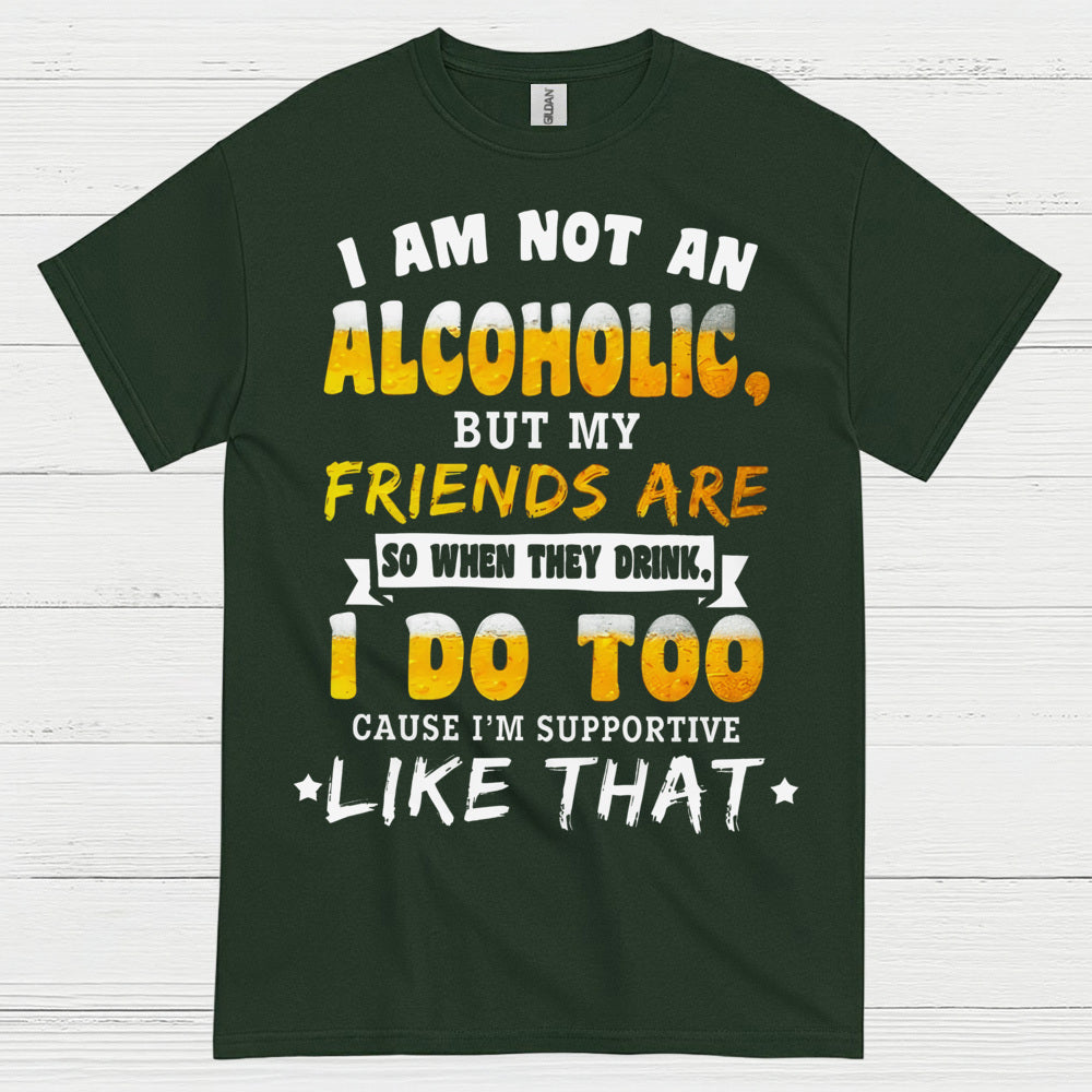 I Am Not An Alcoholic Funny Beer T Shirt