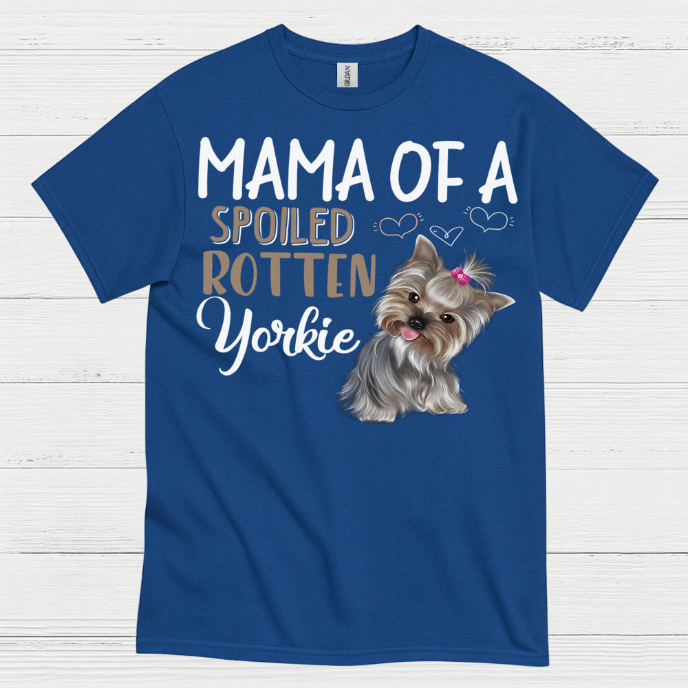 Proud Spoiled Yorkie Mama Dog Lover T Shirt