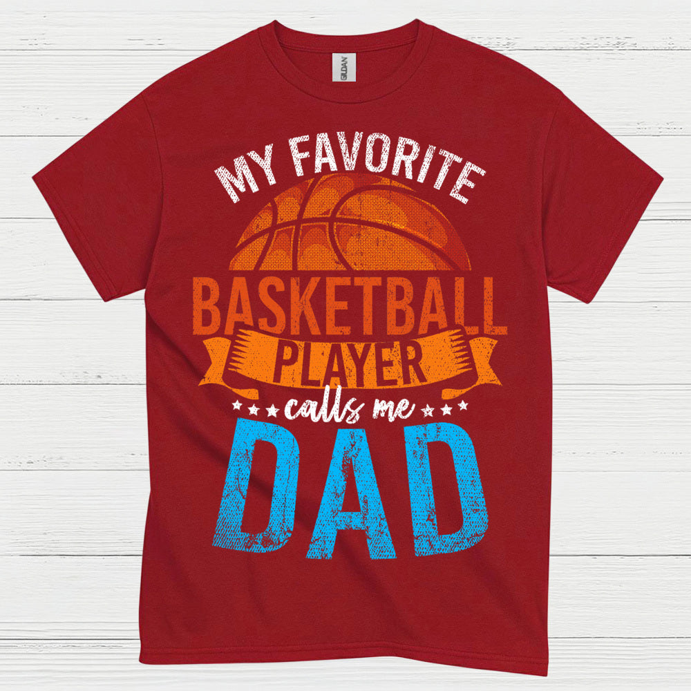 My Favorite Basketball Player Calls Me Dad T Shirt