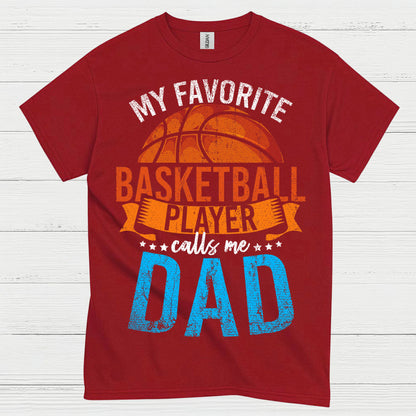 My Favorite Basketball Player Calls Me Dad T Shirt