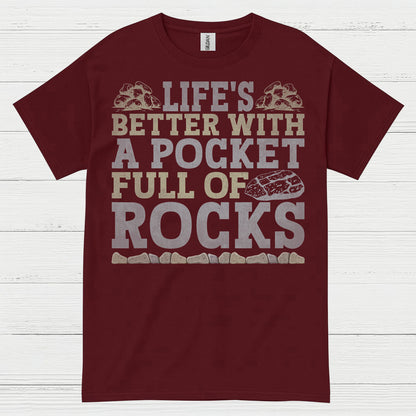 Life’s Better With A Pocket Full Of Rocks T Shirt