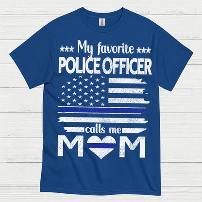 My Favorite Police Officer Calls Me Mom T Shirt