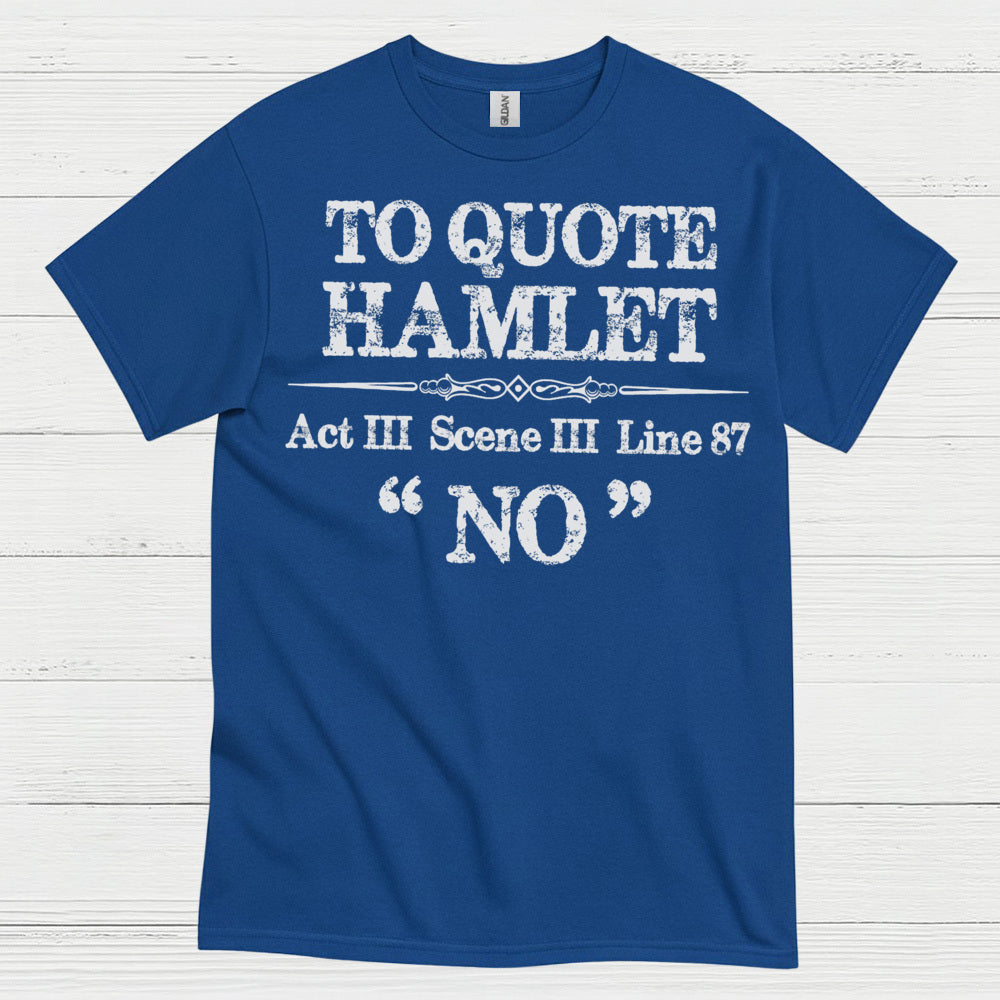 To Quote Hamlet Act III Scene III No T Shirt