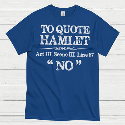 To Quote Hamlet Act III Scene III No T Shirt