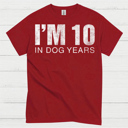Im 10 in Dog Years Funny Quote T Shirt