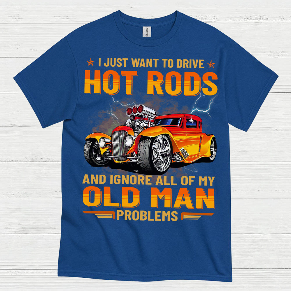 Hot Rods Over Old Man Problems T Shirt