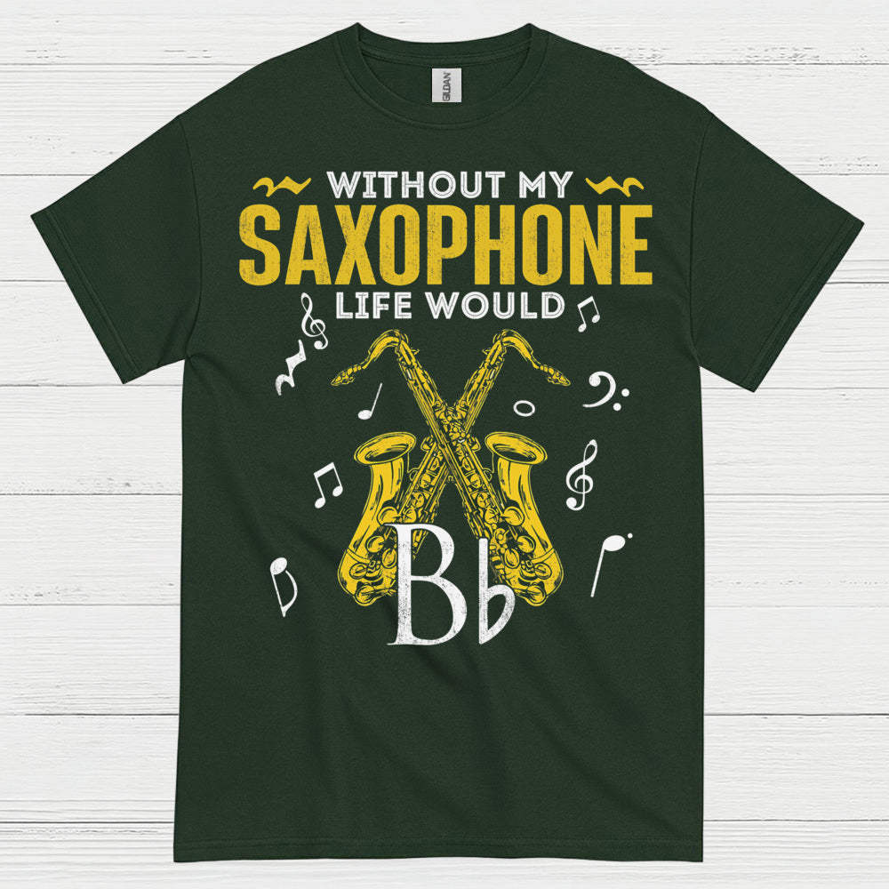 Without My Saxophone Life Would B Flat T Shirt