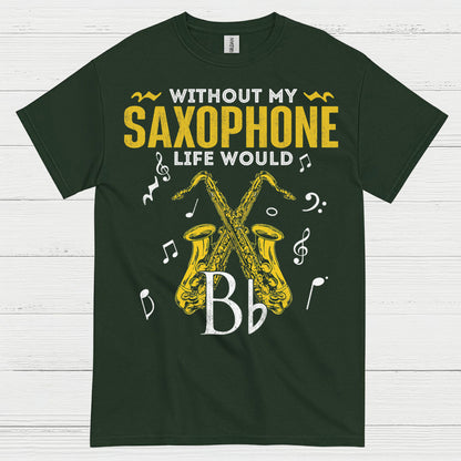 Without My Saxophone Life Would B Flat T Shirt