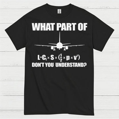 What Part Of Lift Equation Don't You Understand T Shirt
