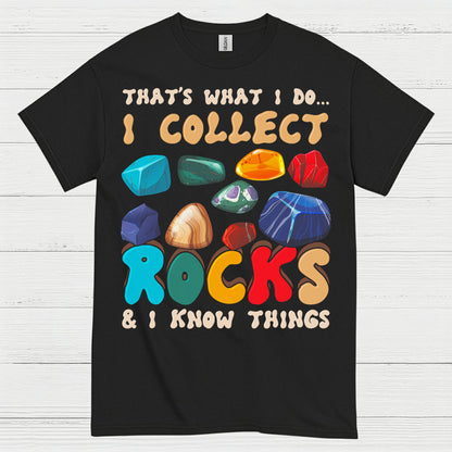 I Collect Rocks And Know Things T Shirt
