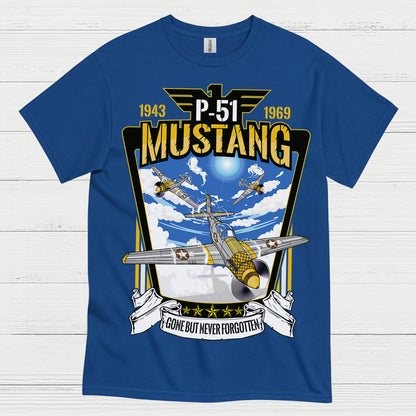 P-51 Mustang Gone But Never Forgotten T Shirt