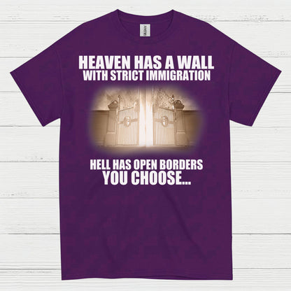 Heaven Has A Wall With Strict Immigration Hell Has Open Borders You Choose T Shirt