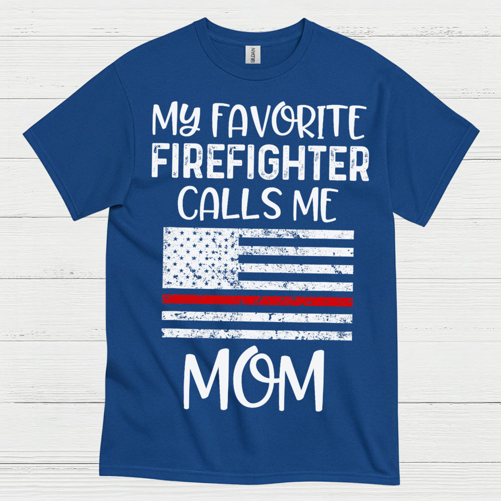 My Favorite Firefighter Calls Me Mom T Shirt