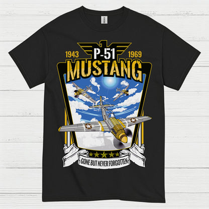 P-51 Mustang Gone But Never Forgotten T Shirt