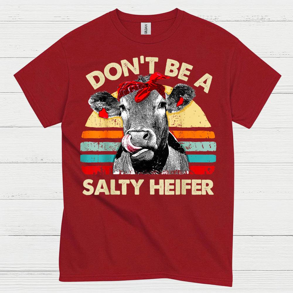 Dont Be A Salty Heifer Cow T Shirt