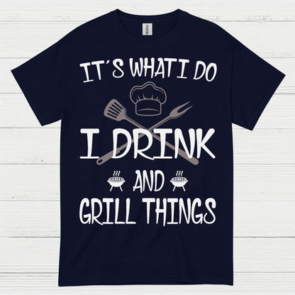I Drink And Grill Things T Shirt