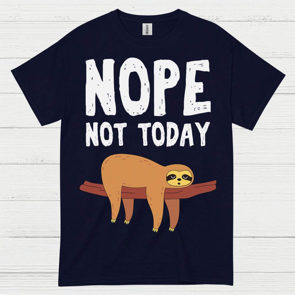 Nope Not Today Sloth T Shirt