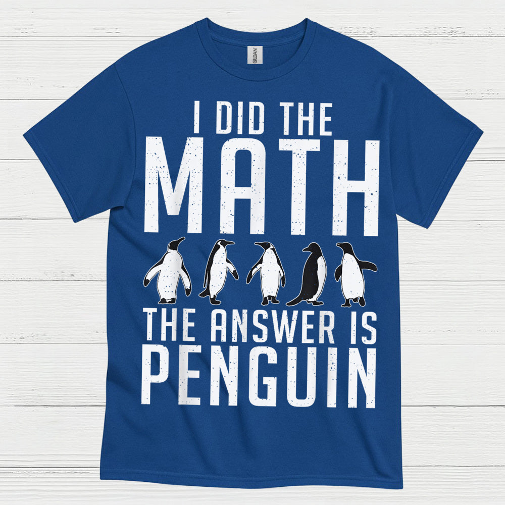 I Did The Math Penguin Humor Graphic T Shirt