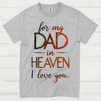 For My Dad In Heaven I Love You T Shirt