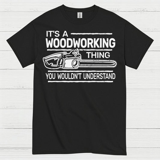 It’s A Woodworking Thing T Shirt