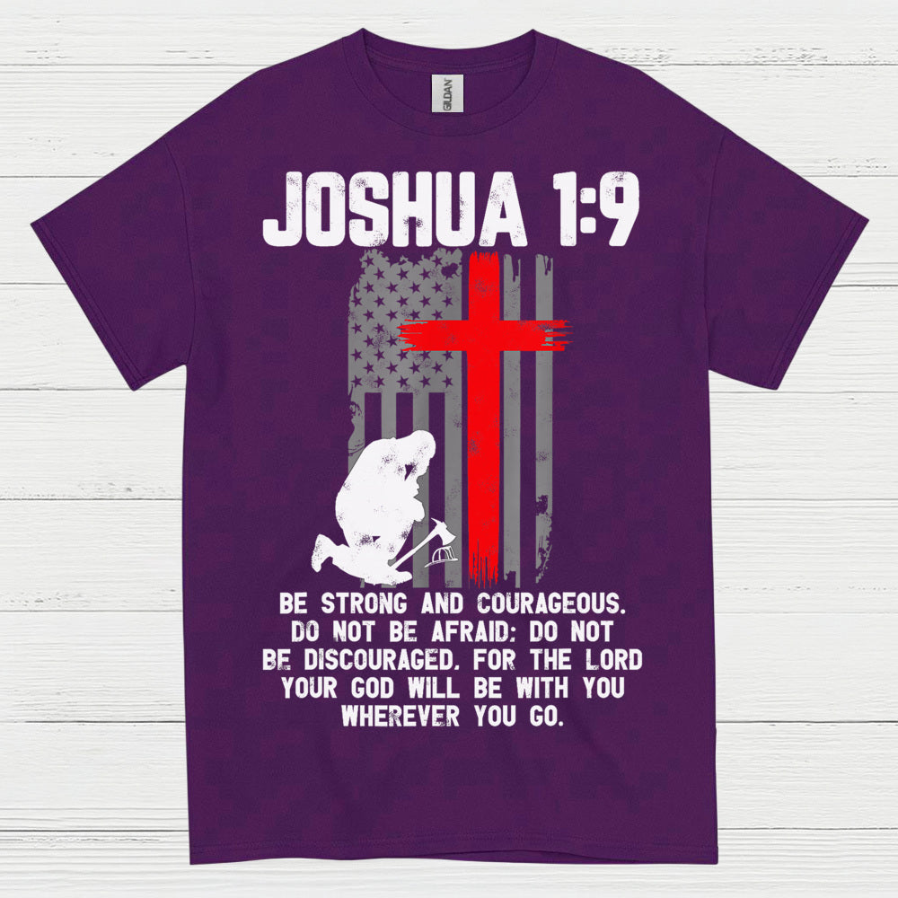 Joshua 1:9 Be Strong Courageous Faith T Shirt