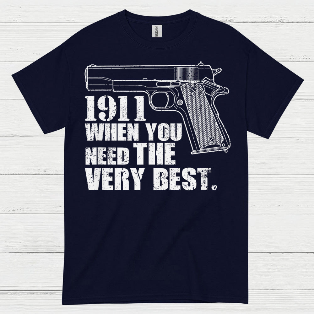 1911 When You Need The Very Best T Shirt