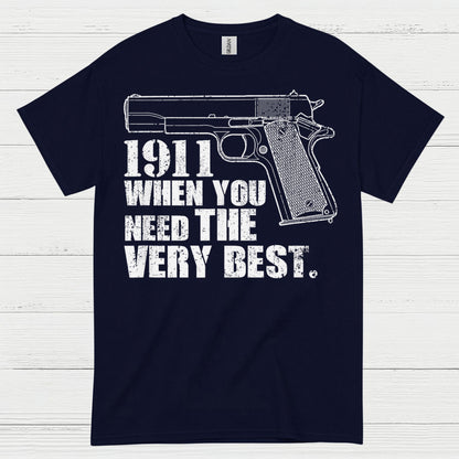 1911 When You Need The Very Best T Shirt