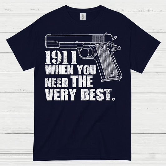 1911 When You Need The Very Best T Shirt