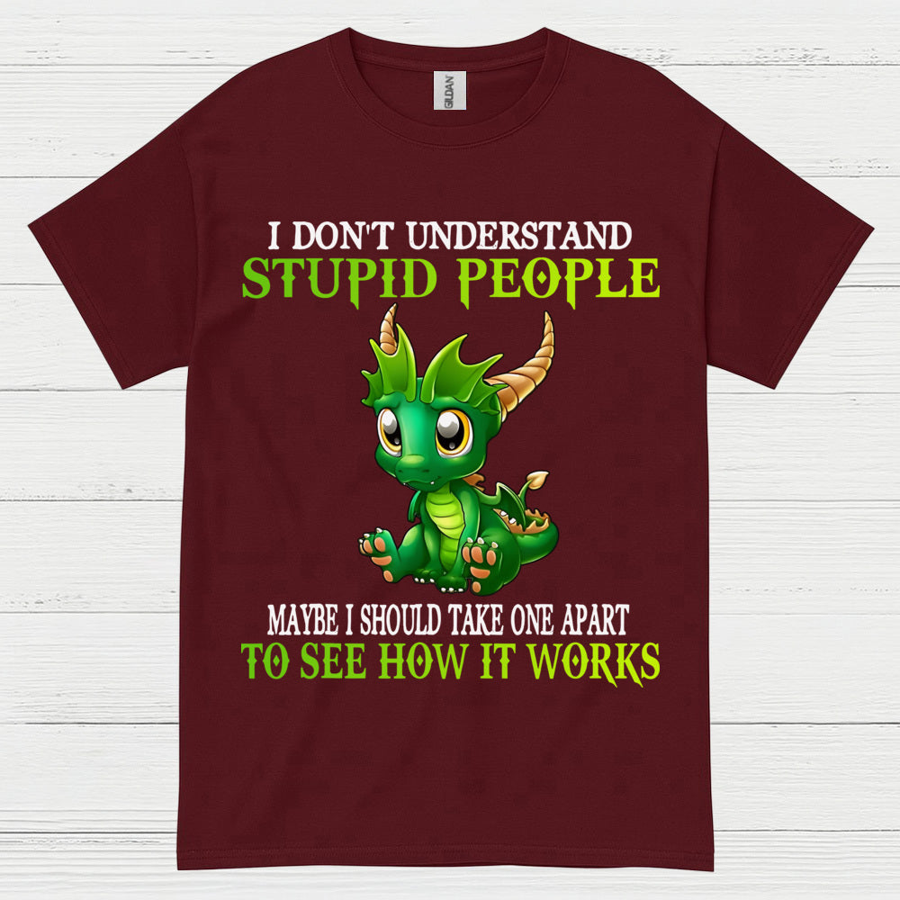 I Don’t Understand Stupid People Dragon T Shirt