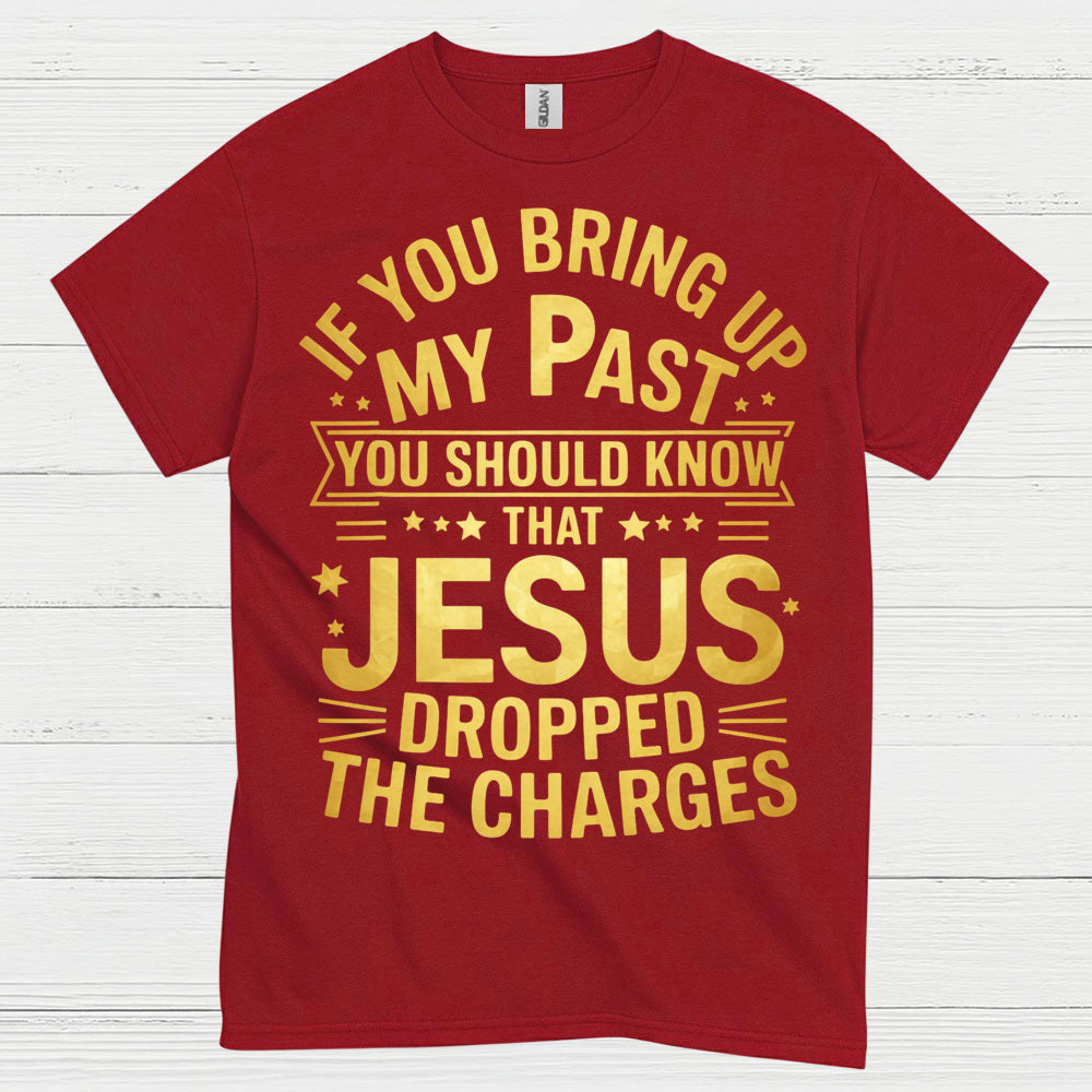 Jesus Dropped The Charges Christian T Shirt