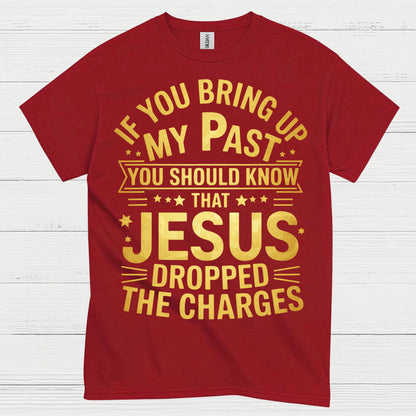Jesus Dropped The Charges Christian T Shirt