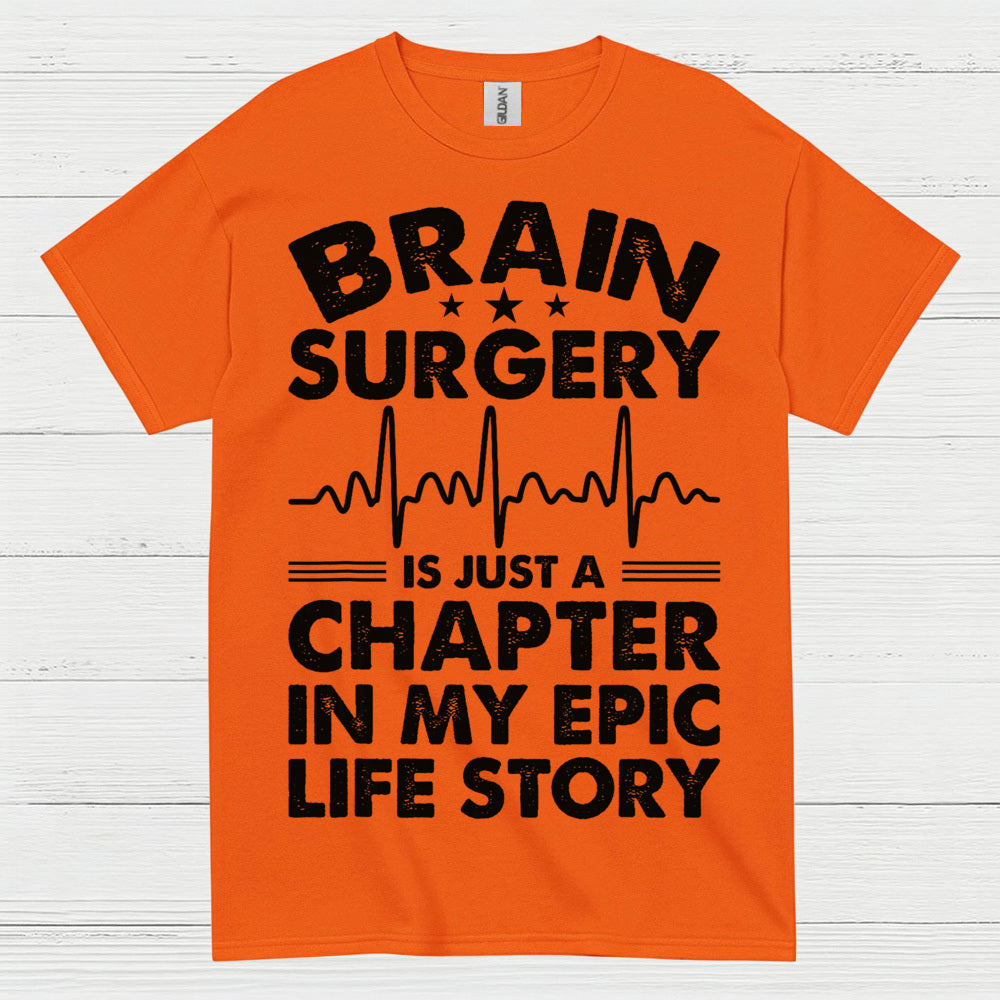 Brain Surgery Is My Epic Life Story T Shirt