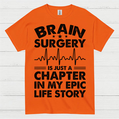 Brain Surgery Is My Epic Life Story T Shirt