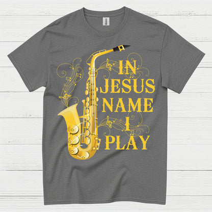 In Jesus Name I Play Saxophone T Shirt