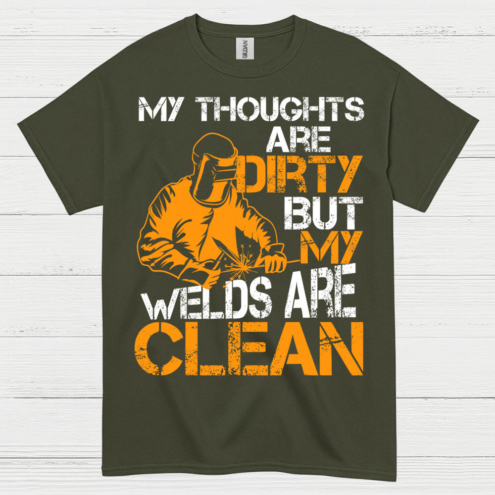 Dirty Thoughts Clean Welds Welding T Shirt