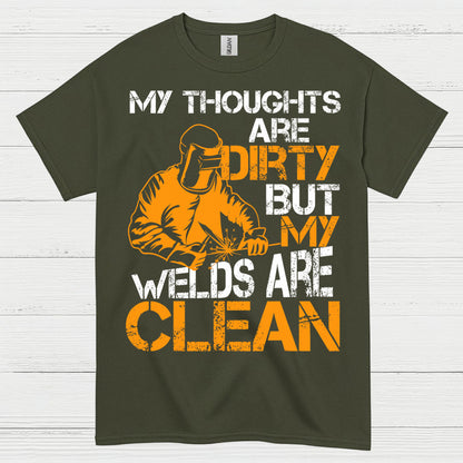 Dirty Thoughts Clean Welds Welding T Shirt