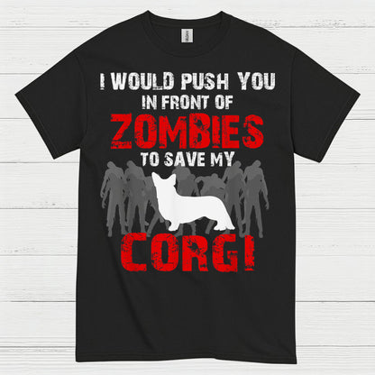 I Would Push You In Front Of Zombies Corgi T Shirt