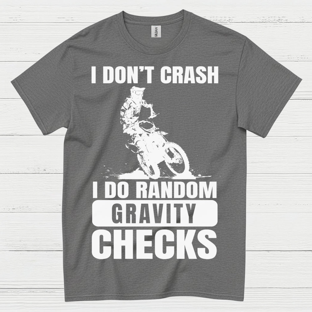 I Dont Crash Dirt Bike Gravity Check T Shirt