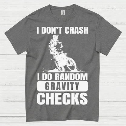 I Dont Crash Dirt Bike Gravity Check T Shirt